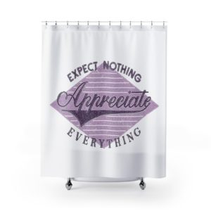 Shower Curtains Appreciate Everything
